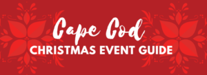 Cape Cod Christmas Holiday Event Guide 2017 