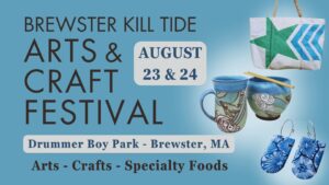 Kill Tide Arts and Craft Festival 2025 in Brewster MA