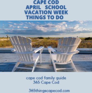 April School Spring Vacation Guide Cape Cod 2024 things to do kids