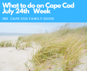 What to Do on Cape Cod July 24th week 2023