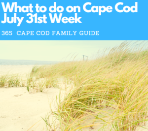 What to Do on Cape Cod July 31st week 2023