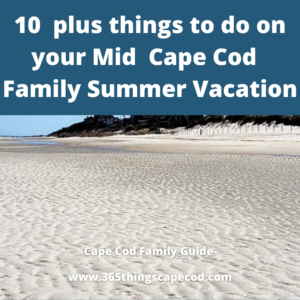 10 plus things to do on your Mid Cape Cod Family Summer Vacation 2024