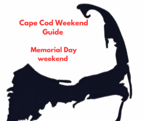 Cape Cod Memorial Day Weekend Event Guide May 24th, 25th & 26th