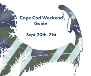 Cape Cod Weekend Event Guide Saturday September 20th and Sunday September 21st 