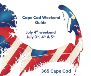 Cape Cod Weekend Event Guide Fri July 3rd Sat July 4th & Sat July 6th