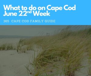 Cape Cod Events & Things to Do | June 22nd Week 2026