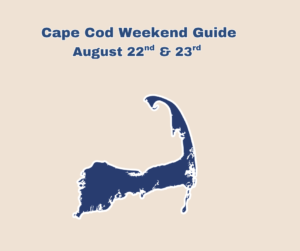 Cape Cod Events This Weekend (August 22nd & 23rd) | Best Things to Do on Cape Cod